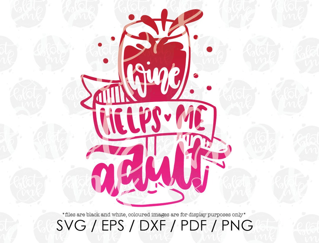 Wine Helps Me Adult SVG Funny Sassy Adults Sarcastic Adulting is Hard Wine Clipart Tshirt