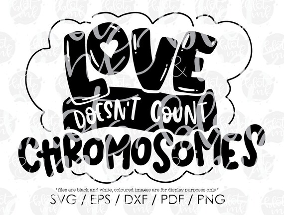 Love Doesn T Count Chromosomes Svg Cute Kids Adults Etsy
