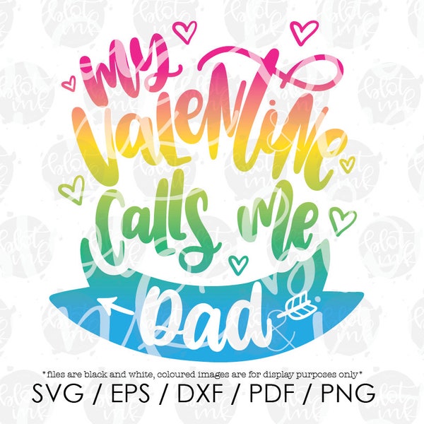 My Valentine Calls Me Dad SVG - Funny Cute Adults Dad Valentine's Day Love Fatherhood  T-shirt Design SVG - Hand Lettered SVG - Blot And Ink