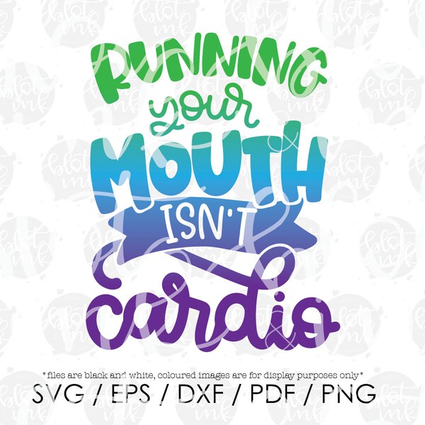 Running Your Mouth Isn't Cardio SVG - Funny Sarcastic Adults Sassy Workout Gym Design SVG - Hand Lettered SVG - Blot And Ink - Digital File