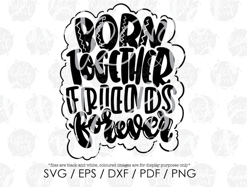 Free Free 308 Born Together Friends Forever Svg SVG PNG EPS DXF File