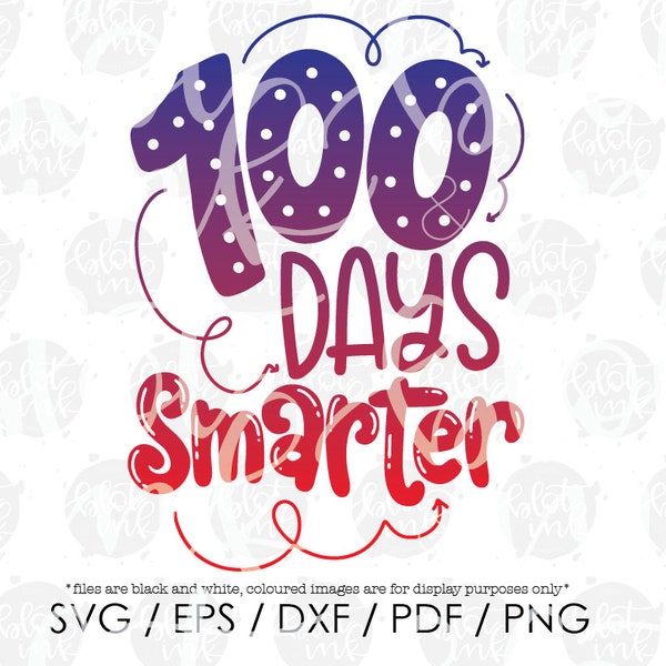 100 Days Smarter SVG - 100 Days Of School T-shirt Design Kids Adults SVG - Hand Lettered SVG - Blot And Ink - Digital Download Cut File