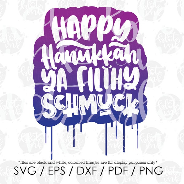 Happy Hanukkah, Ya Filthy Schmuck SVG - Funny Cute Kid Baby Toddler Adult Hanukkah T-shirt Design SVG - Hand Lettered SVG - Blot And Ink