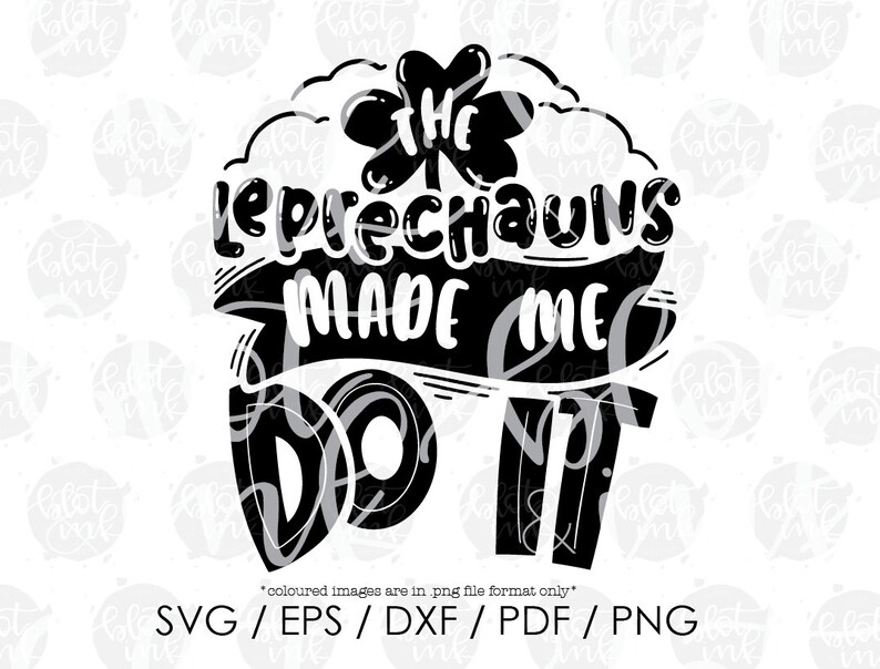 Cute Funny Kids Adults St Patrick/'s Day St Paddy/'s T-shirt Design SVG Blot And Ink The Leprechauns Made Me Do It SVG Hand Lettered SVG