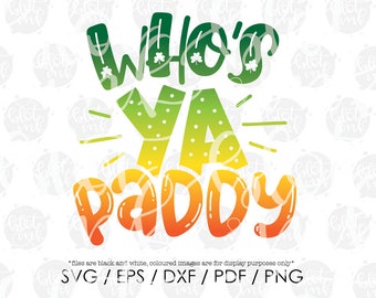 Who's Ya Paddy SVG - Funny Kids Adults Baby St Patricks Day Design File SVG - Hand Lettered SVG - Blot And Ink - Digital Download Cut File