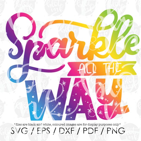 Sparkle All The Way SVG - Christmas Festive Kids T-shirt Decor Sparkles SVG - Hand Lettered SVG - Blot And Ink - Digital Download Cut File