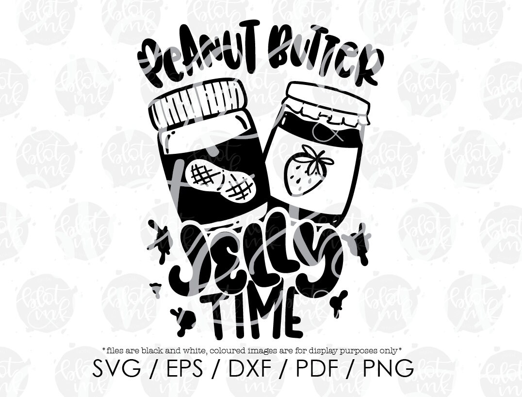 Peanut Butter Jelly Time SVG Cute Funny Kids Toddler Snack Etsy