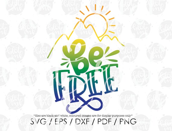 Be Free Adventure Svg Hand Lettered Svg Blot And Ink Etsy