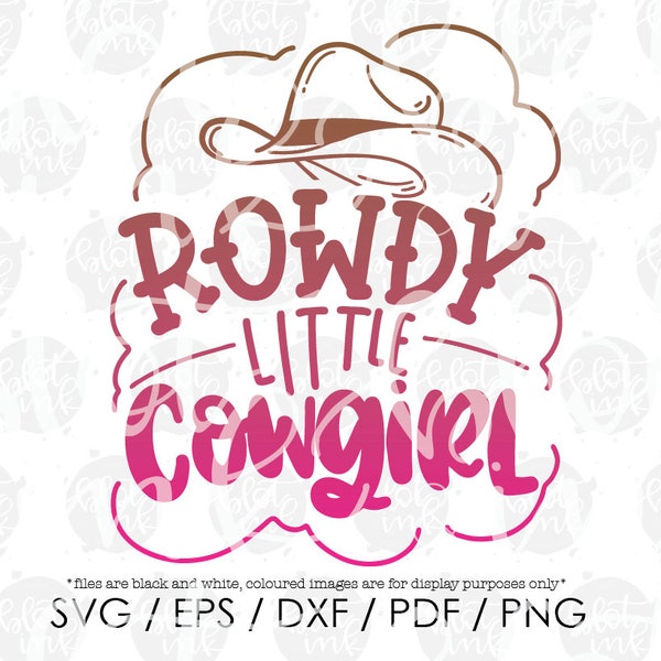 Rowdy Little Cowgirl SVG - Cute Kids Girls Southern South Cowboy Hat Horse Fun T-shirt Design SVG - Hand Lettered SVG - Blot And Ink