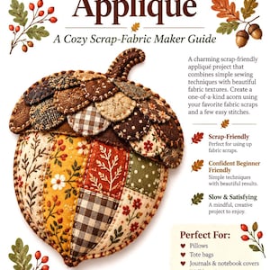 Pode incluir: Um guia de artesanato intitulado Acorn Patchwork Appliqué apresentando uma grande bolota de tecido feita de vários retalhos com padrões castanhos, laranja e verdes. O guia inclui descrições de texto, benefícios do projeto e uma lista de usos possíveis.