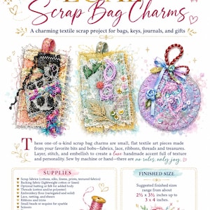 May include: A digital instructional page titled Luxe Scrap Bag Charms, Page 1 of 4. It displays three textile art charms made of layered fabrics, lace, ribbons, and threads. Includes a list of supplies, finished size suggestions of 2.5 x 3.5 inches to 3 x 4 inches, and a pink thread spool illustration.