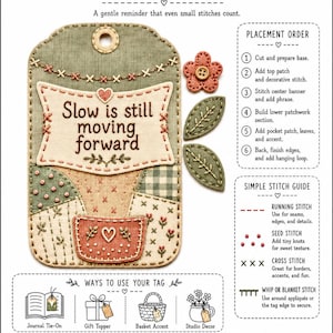 May include: A craft project instruction sheet titled Slow Is Still Moving Forward featuring a fabric tag with embroidery, a flower, and two leaves. The guide includes a placement order, a simple stitch guide, and ways to use the tag.