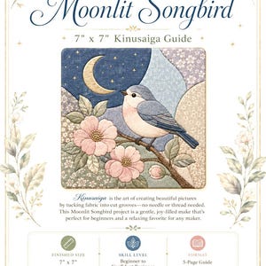 May include: A 7" x 7" Kinusaiga guide titled Moonlit Songbird featuring a fabric art illustration of a blue bird perched on a branch with pink flowers under a crescent moon. The instructional document includes skill level, format, and series details.