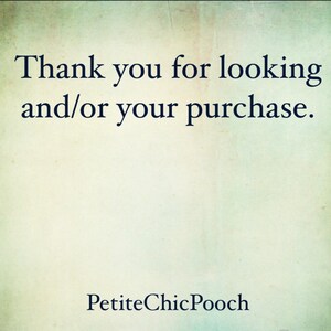 May include: A rectangular sign with a light, textured off-white background featuring dark navy blue text. The top portion reads Thank you for looking and/or your purchase. The bottom portion displays the brand name PetiteChicPooch in dark navy blue.
