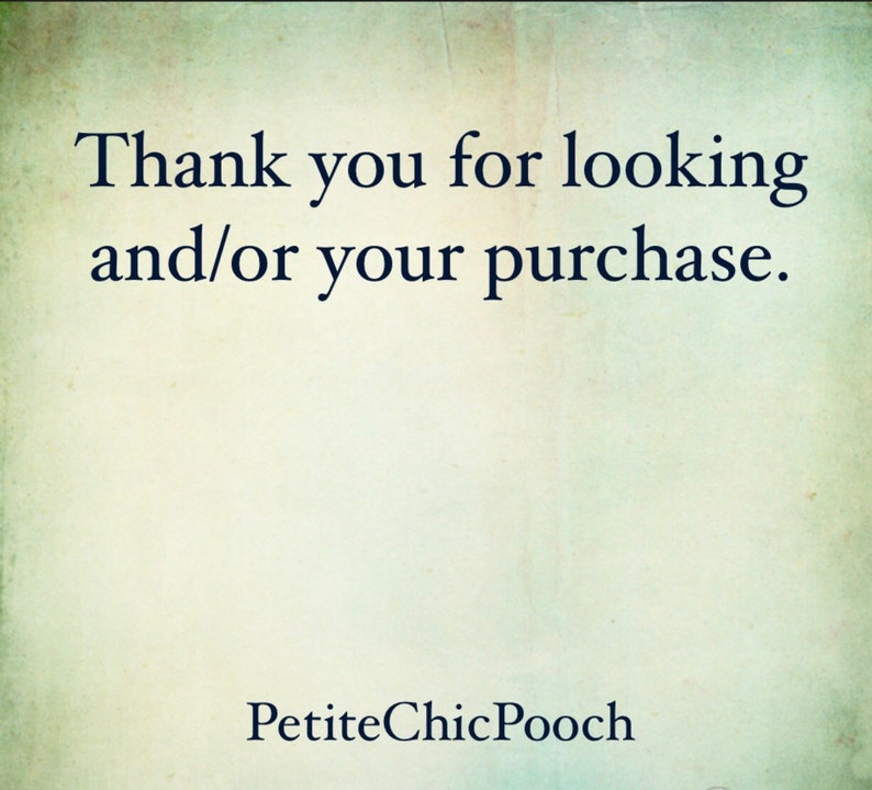 May include: A rectangular sign with a light, textured off-white background featuring dark navy blue text. The top portion reads Thank you for looking and/or your purchase. The bottom portion displays the brand name PetiteChicPooch in dark navy blue.