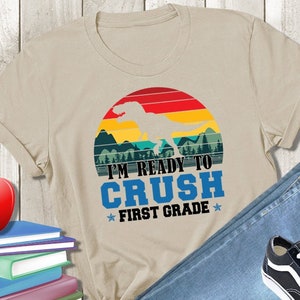 I'm Ready To Crush First Grade Shirt - Dinosaur Back To School TShirt- Custom Any Grade 1st 2nd Shirt - Personalized End of School Dino Tee