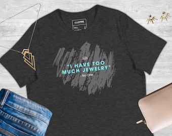 Too Much Jewelry grappig T-shirt: sarcastisch grafisch T-shirt, cadeau voor haar sieraden, beste vriend cadeau sieraden, verjaardag sieraden cadeau