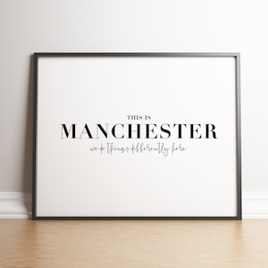 Manchester Print - This is Manchester, We Do Things Differently Here ...