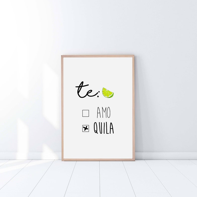 Te Amo Tequila Print Kitchen Poster Sign Quotes about life Funny Tequila Birthday Card Tequila Gift for her image 1