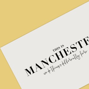 Manchester Print - This is Manchester, We Do Things Differently Here ...