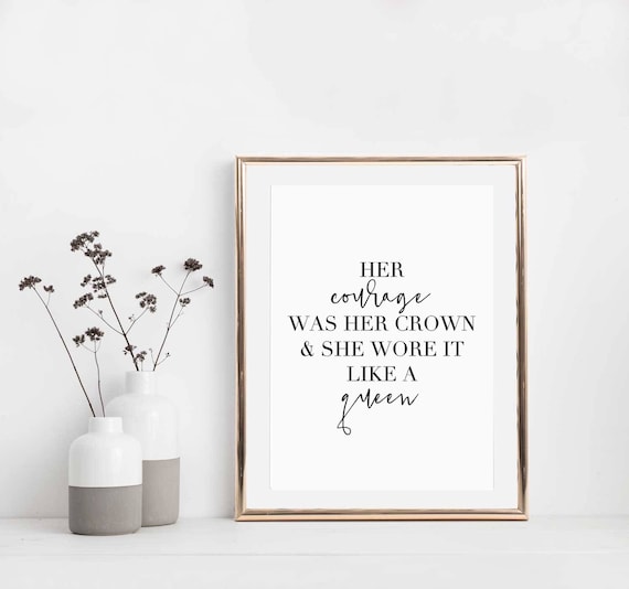 Her Courage Was Her Crown She Wore It Like A Queen Quote Etsy