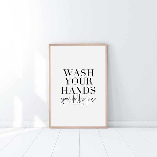 Wash Your Hands You Detty Pig Print | Bathroom Poster Sign | Wash Your Hands You Dirty Pig Print  | Kitchen Poster