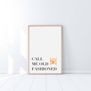 Instant Download Call Me Old Fashioned Print | Home Decor Poster | Home Poster | Cocktail Sign | Printable Wall Art