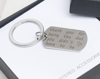 Dad Gift, Thank you for being the Dad you didn't have to be, Keychain, Stepdad Gift, Unbiological Dad Gift, Dad Gift,