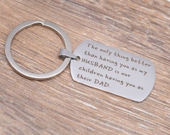 SALE Husband Keychain, Only Thing Better Than Having You As My Husband, Is Our Children Having You As There Dad