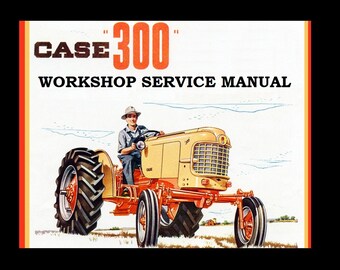 CASE 300 Workshop Manual -250pg w 301 310 312 Tractor Overhaul Tuning & Hydraulic Repair Operations Maintenance and Service