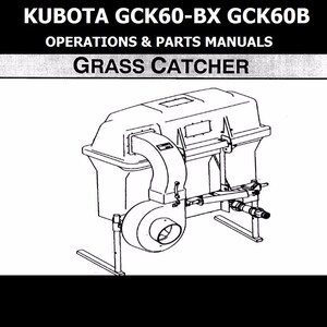 KUBOTA GCK60 OPERATIONS & PARTs MANUAL -75pg for GCK60BX Exploded Diagrams and Part Number Lists to aid in Maintenance Service and Repair