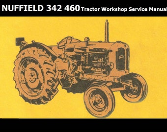 NUFFIELD 342 460 3DL 4M 4PM 4DM Tractor Workshop Service Manual - 500pgs with BMC Maintenance Operations Repair & Tuning Instructions