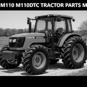 May include: Black and white image of a Kubota M110 M110DTC tractor. The tractor has large, rugged tires and a cab with a windshield. The text "KUBOTA M110 M110DTC TRACTOR PARTS MANUAL" is at the top of the image.