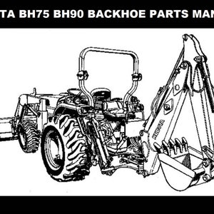 KUBOTA BH75 BH90 BACKHOE PARTs MANUALs -125pgs for BH 75 90 Back Hoe w/ Exploded Diagrams & Part Numbers to aid in Diesel Service and Repair