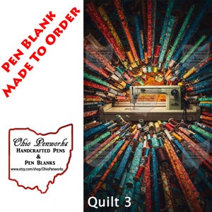 May include: A sewing machine surrounded by colorful fabric rolls and spools of thread. The image includes the text "PEN BLANK MADE TO ORDER" and "Quilt 3". The Ohio Penworks logo is also visible.