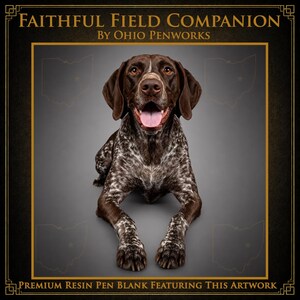 Faithful Field Companion | German Shorthaired Pointer Pen Blank | Sporting Dog | Alumilite Resin