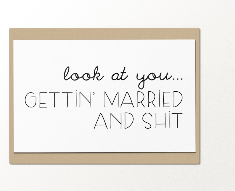 look at you getting married and sh*t  funny greeting card  engagement card  wedding card  friendship card  marriage and engagement
