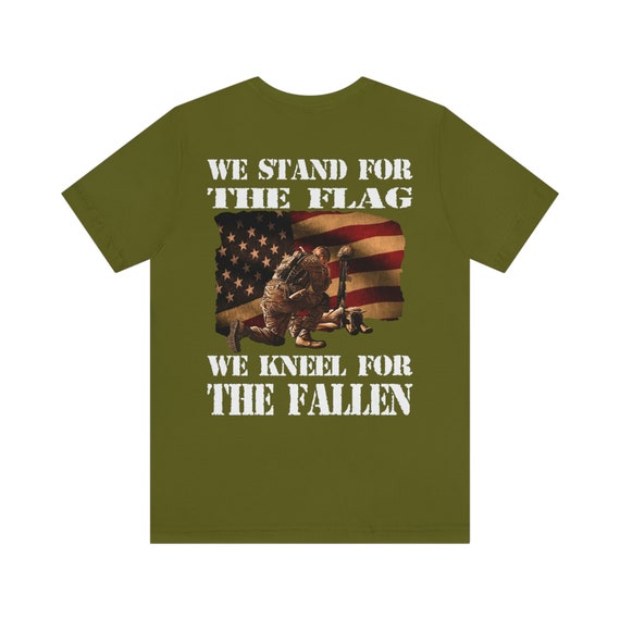We Stand For The Flag We Kneel For The Fallen Veteran Shirts We Stand For The Flag We Kneel For The Fallen Veteran Shirts