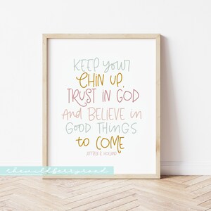 Keep your chin up, trust in God and believe in good things to come digital print / Jeffrey R Holland quote print /LDS printable