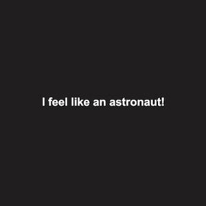 Bruchkarte: Ich fühle mich wie ein Astronaut. Ich brauche Platz.