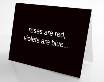 Breakup Card: Roses are red...