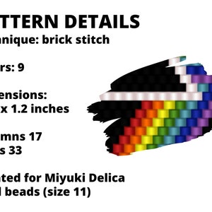 May include: A beading pattern for a rainbow design using brick stitch technique. The pattern is 1.75 x 1.2 inches and uses 9 colours. It is created for Miyuki Delica seed beads (size 11).