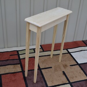 Unfinished 18" Narrow Console, Sofa Foyer Beveled Edge PineTable w/tapered or Straight block legs
