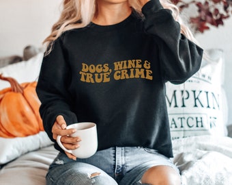 Dogs, Wine & True Crime Black Crew Neck Sweatshirt // Cozy Halloween Sweatshirt // SSDGM