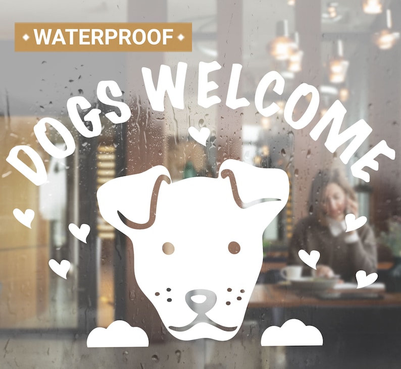 Dogs Welcome Sticker Window Waterproof Pet Friendly Self Adhesive Vinyl Sign Fadeless Removable Coffee Shop Restaurant  Bar Retail