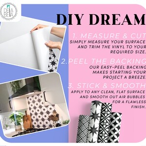 May include: The image showcases a DIY project with decorative vinyl. The text reads "DIY DREAM" with instructions: measure & cut, peel the backing, and stick & smooth. Rolls of black and white patterned vinyl are displayed, along with a kitchen scene with the vinyl applied.