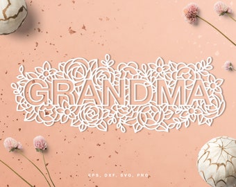 Grandma SVG Cut File for Cricut, Silhouette, svg dxf png eps, Grandma Word svg, Grandmother Gift svg, Grandma Shirt svg, Floral Grandma svg