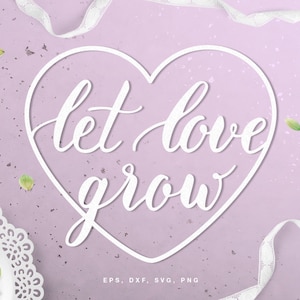 Lettrage "Let love grow" fichier coupé (svg, dxf, png) pour une utilisation avec Silhouette, Cricut, fabrication de papier, scrapbooking, fabrication de cartes, pochoirs.