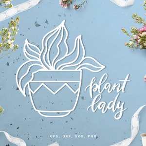 Plant Lady cut file (svg dxf png eps) pour Silhouette, Cricut, scrapbooking, card making, hand lettering svg file pour les amateurs de plantes