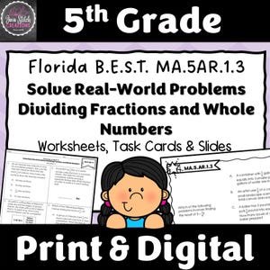 May include: Educational resource for 5th Grade math featuring the text Florida B.E.S.T. MA.5AR.1.3 Solve Real-World Problems Dividing Fractions and Whole Numbers. Includes worksheets, task cards, slides, and a cartoon illustration of a student.